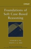 Foundations of Soft Case-Based Reasoning (Wiley Series on Intelligent Systems)