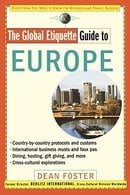 The Global Etiquette Guide to Europe: Everything You Need to Know for Business and Travel Success (G