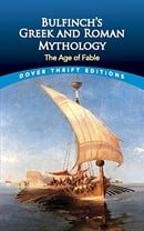 Bulfinch's Greek and Roman Mythology: The Age of Fable (Dover Thrift Editions)