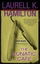 The Lunatic Cafe (Anita Blake, Vampire Hunter, Book 4)