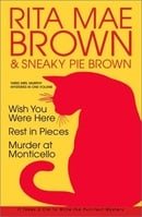 Rita Mae Brown: Three Mrs. Murphy Mysteries: Wish You Were Here; Rest in Pieces; Murder at Monticell