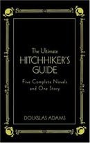The Ultimate Hitchhiker's Guide: Five Complete Novels and One Story (Deluxe Edition)