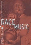Race Music: Black Cultures from Bebop to Hip-Hop