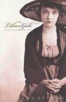 Lillian Gish: Her Legend, Her Life