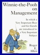 Winnie-the-Pooh on Management: In which a Very Important Bear and his friends are introduced to a Ve