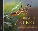 Stronger Than Steel: Spider Silk DNA and the Quest for Better Bulletproof Vests, Sutures, and Parach
