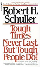 Tough Times Never Last, But Tough People Do!