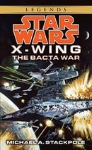 The Bacta War (Star Wars: X-Wing Series, Book 4)