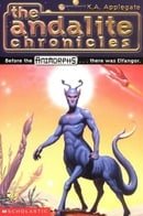 The Andalite Chronicles (Elfangor's Journey, Alloran's Choice, An Alien Dies) - Animorphs