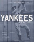 Yankees Century: 100 Years of New York Yankees Baseball