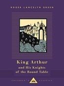 King Arthur and His Knights of the Round Table (Everyman's Library Children's Classics)