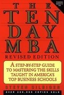 The Ten-Day MBA: A Step-By-step Guide To Mastering The Skills Taught In America's Top Business Schoo