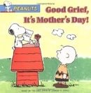 Good Grief, It's Mother's Day! (Peanuts)