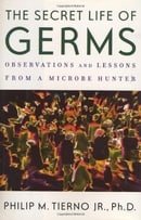 The Secret Life of Germs: What They Are, Why We Need Them, and How We Can Protect Ourselves Against 
