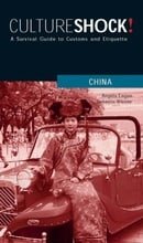 Culture Shock! China: A Survival Guide to Customs and Etiquette
