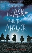 The Ask and the Answer: Chaos Walking: Book Two