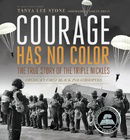 Courage Has No Color, The True Story of the Triple Nickles: America's First Black Paratroopers (Juni