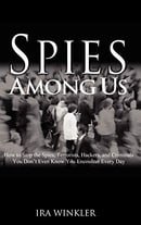 Spies Among Us: How to Stop the Spies, Terrorists, Hackers, and Criminals You Don't Even Know You En