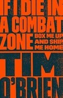 If I Die in a Combat Zone : Box Me Up and Ship Me Home