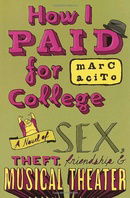 How I Paid for College: A Novel of Sex, Theft, Friendship & Musical Theater (Teen's Top 10 (Awards))