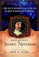 Descartes's Secret Notebook: A True Tale of Mathematics, Mysticism, and the Quest to Understand the 