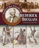 Frederick Douglass: From Slavery to Statesman (Voices for Freedom: Abolitionist Heroes)