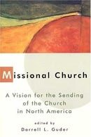 Missional Church: A Vision for the Sending of the Church in North America (Gospel & Our Culture)