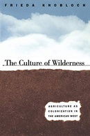 The Culture of the Wildnerness: Agriculture As Colonization in the American West (Studies in Rural C