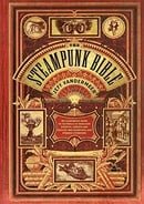 The Steampunk Bible: An Illustrated Guide to the World of Imaginary Airships, Corsets and Goggles, M