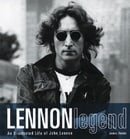 Lennon Legend: An Illustrated Life of John Lennon