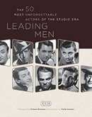 Leading Men: The 50 Most Unforgettable Actors of the Studio Era