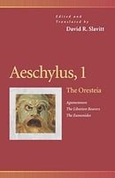 Aeschylus, 1 : The Oresteia : Agamemnon, the Libation Bearers, the Eumenides (Penn Greek Drama Serie