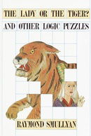 Lady or the Tiger? And Other Logic Puzzles Including a Mathematical Novel That Features Godel's Grea