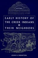 Early History of the Creek Indians and Their Neighbors (Southeastern Classics in Archaeology, Anthro
