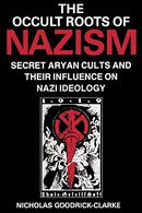 The Occult Roots of Nazism: Secret Aryan Cults and Their Influence on Nazi Ideology