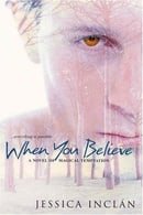 When You Believe (The Believe Trilogy, Book 1)
