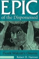 Epic of the Dispossessed: Derek Walcott's Omeros