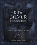 To Ride A Silver Broomstick: New Generation Witchcraft