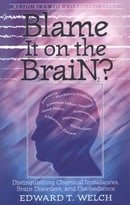 Blame It on the Brain: Distinguishing Chemical Imbalances, Brain Disorders, and Disobedience (Resour