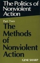 Politics of Nonviolent Action, Part Two: The Methods of Nonviolent Action