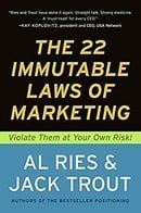 The 22 Immutable Laws of Marketing:  Violate Them at Your Own Risk!