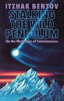 Stalking the Wild Pendulum: On the Mechanics of Consciousness