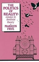 Politics of Reality: Essays in Feminist Theory (Crossing Press Feminist)