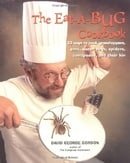 Eat-a-bug Cookbook: 33 ways to cook grasshoppers, ants, water bugs, spiders, centipedes, and their k