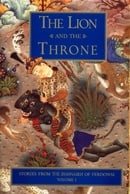 The Lion and the Throne: Stories from the Shahnameh of Ferdowsi, Vol. 1