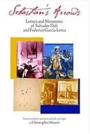 Sebastian's Arrows: Letters and Mementos of Salvador Dali and Federico Garcia Lorca