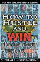 How to Hustle and Win: A Survival Guide for the Ghetto, Part 1