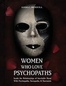 Women Who Love Psychopaths: Inside the Relationships of inevitable Harm With Psychopaths, Sociopaths