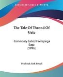 The Tale Of Thrond Of Gate: Commonly Called Faereyinga Saga