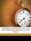 Thomas of Reading: or, The sixe worthie yeomen of the West